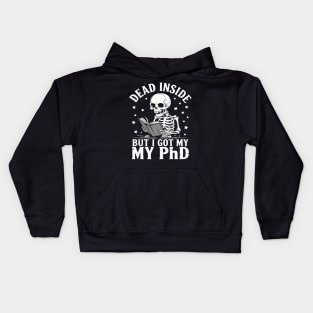 PhD graduation dead inside but i got my PhD graduate Kids Hoodie